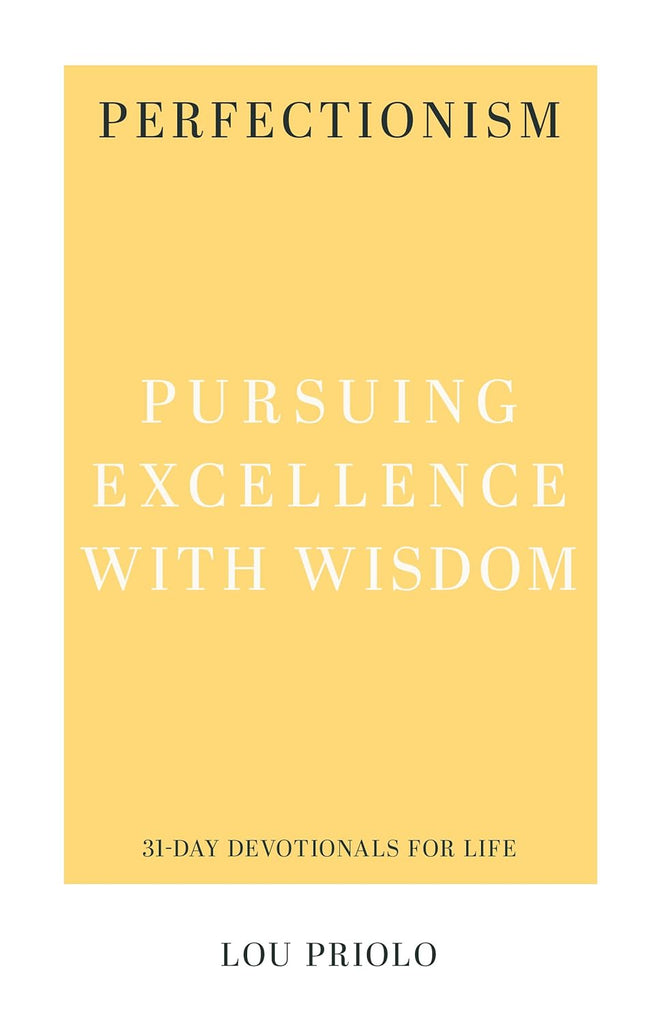 Perfectionism: Pursuing Excellence with Wisdom