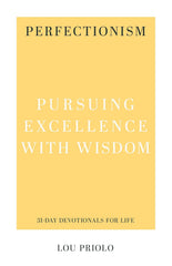 Perfectionism: Pursuing Excellence with Wisdom