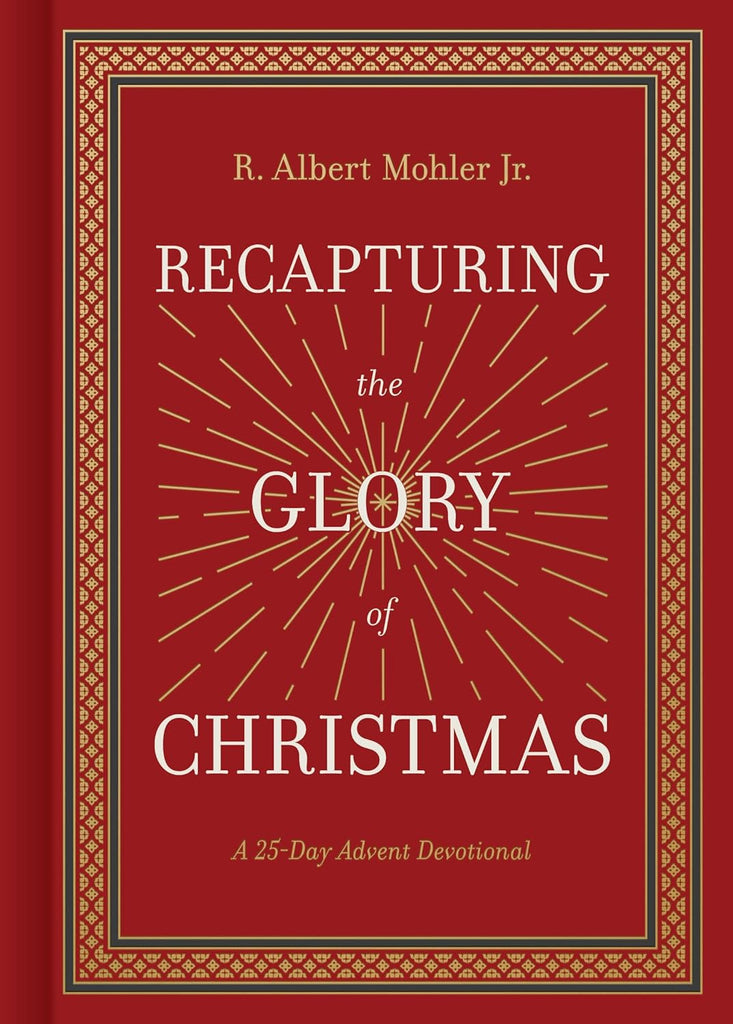 Recapturing the Glory of Christmas: A 25 Day Advent Devotional