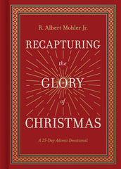 Recapturing the Glory of Christmas: A 25 Day Advent Devotional