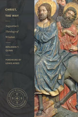 Christ, the Way: Augustine's Theology of Wisdom (Studies in Historical and Systematic Theology)