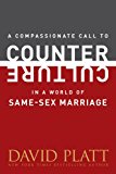 A Compassionate Call to Counter Culture in a World of Same-sex marriage