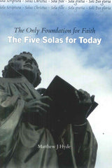 The Five Solas for Today – the Only Foundation for Faith