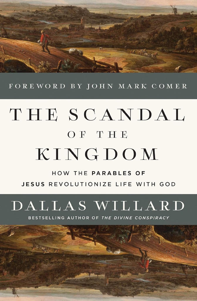 The Scandal of the Kingdom: How the Parables of Jesus Revolutionize Life with God