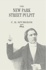 Spurgeon Sermons Vol. 1: New Park Street Pulpit (1855)