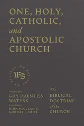 We Believe: One, Holy, Catholic, and Apostolic Church