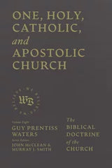 We Believe: One, Holy, Catholic, and Apostolic Church