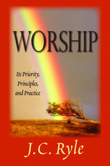 Worship: Its Priority, Principles and Practice
