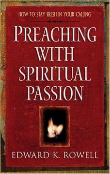Preaching with Spiritual Passion: How to Stay Fresh in Your Calling
