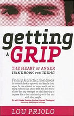 GETTING A GRIP: The Heart of Anger Handbook for Teens