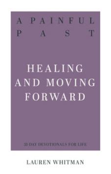 A Painful Past: Healing and Moving Forward