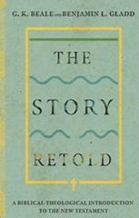 The Story Retold: A Biblical-Theological Introduction to the New Testament