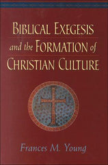 Biblical Exegesis and the Formation of Christian Culture