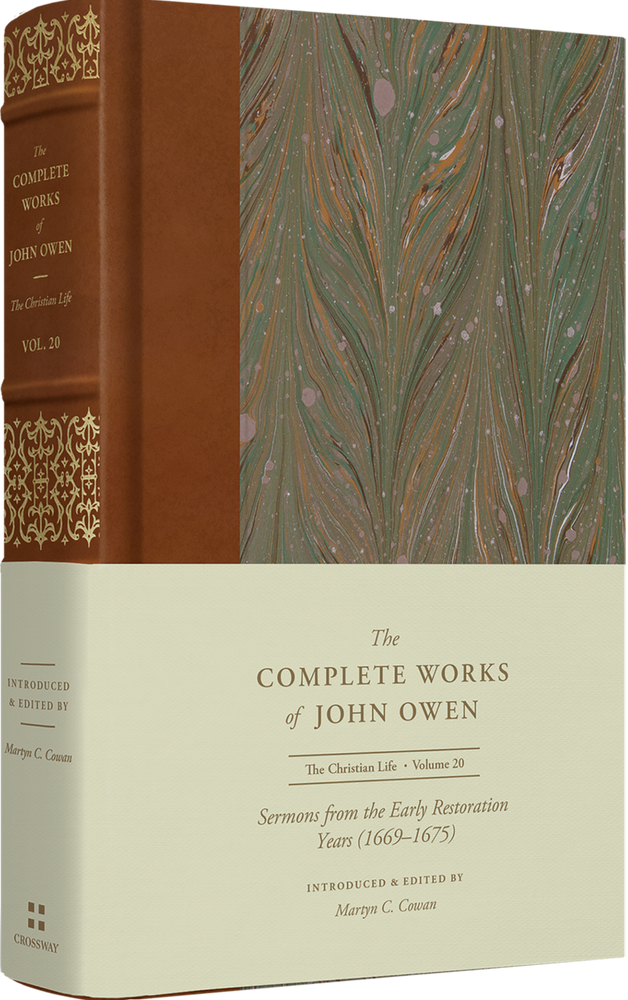 The Complete Works of John Owen - Volume 20 - Sermons from the Early Restoration Years (1669-1675)