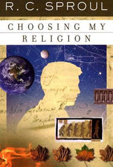 Choosing My Religion (R. C. Sproul Library)