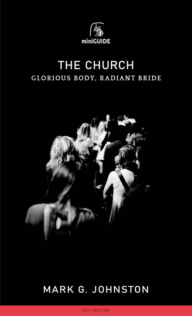 The Church: Glorious Body, Radiant Bride