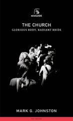 The Church: Glorious Body, Radiant Bride