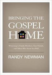 BRINGING THE GOSPEL HOME PB: Witnessing to Family Members, Close Friends, and Others Who Know You Well