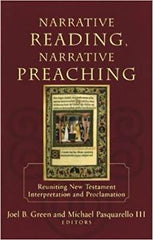 Narrative Reading, Narrative Preaching: Reuniting New Testament Interpretation and Proclamation