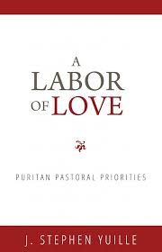 A Labor of Love: Puritan Pastoral Priorities (Used Copy)