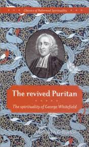 The Revived Puritan - The Spirituality of George Whitefield (Used Copy)