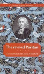 The Revived Puritan - The Spirituality of George Whitefield (Used Copy)