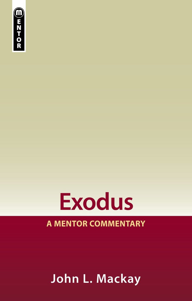Exodus - a mentor commentary by John L Mackay