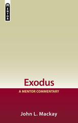 Exodus - a mentor commentary by John L Mackay