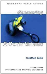 Discovering 2 Corinthians: Be Strong in Weakness (Crossway Bible Guides)