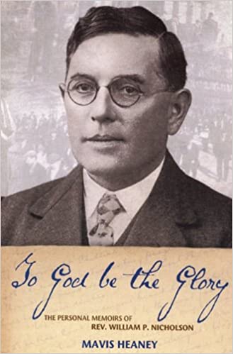 To God Be the Glory: The Personal Memoirs of Rev. William P. Nicholson (Used Book)