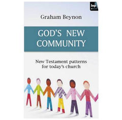 God's New Community: New Testament Patterns for Today's Church