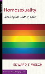 Homosexuality: Speaking the Truth in Love (Resources for Changing Lives)