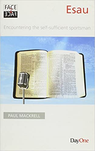 Esau: Encountering the Self-Sufficient Sportsman (Face 2 Face)