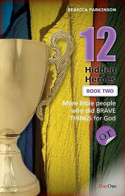 Twelve Hidden Heroes (OT) Book 2: More People in the Bible Who Did Brave Things for God