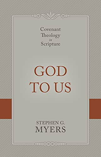God to Us: Covenant Theology in Scripture