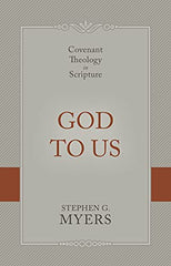 God to Us: Covenant Theology in Scripture