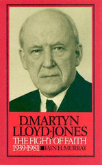 David Martyn Lloyd-Jones: The Fight of Faith 1939-1981 (Vol 2)