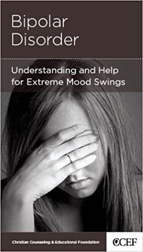 Bipolar Disorder - Understanding and Help for Extremem Mood Swings