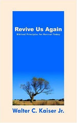 Revive Us Again: Biblical Principles for Revival Today