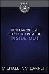How Can We Live Our Faith from the Inside Out? (Cultivating Biblical Godliness)