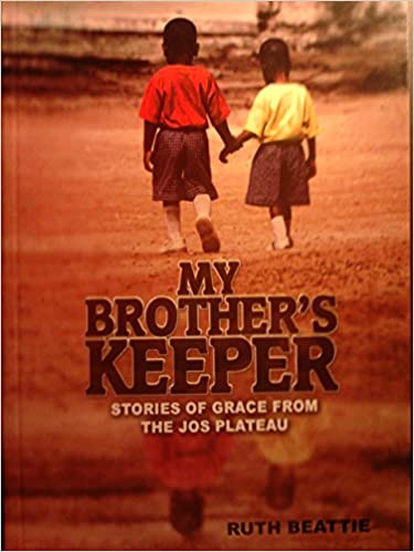 MY BROTHER'S KEEPER - STORIES OF GRACE FROM THE JOS PLATEAU