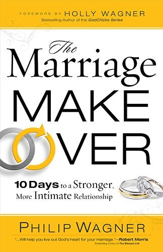 The Marriage Makeover: 10 Days to a Stronger More Intimate Relationship