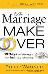 The Marriage Makeover: 10 Days to a Stronger More Intimate Relationship