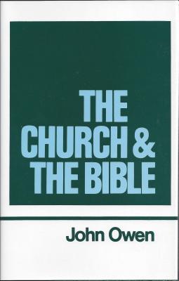 The Church and the Bible (Works of John Owen, Volume 16)