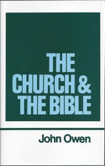 The Church and the Bible (Works of John Owen, Volume 16)