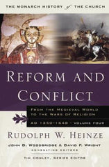 Reform and Conflict: From the Medieval World to the Wars of Religion AD 1350 - 1648 (The Monarch History of the Church) (v. 4)