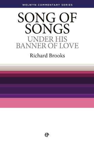 Song of Songs: Under His Banner of Love (Welwyn Commentary Series)