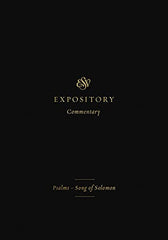 ESV Expository Commentary: Psalms–Song of Solomon Volume 5