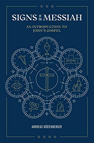Signs of the Messiah: An Introduction to John’s Gospel
