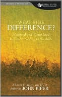 What's the Difference? (A Study Guide to the DVD Featuring John Piper): Manhood and Womanhood Defined According to the Bible